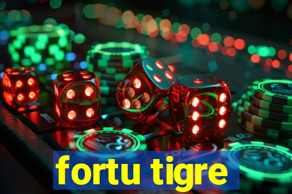 fortu tigre