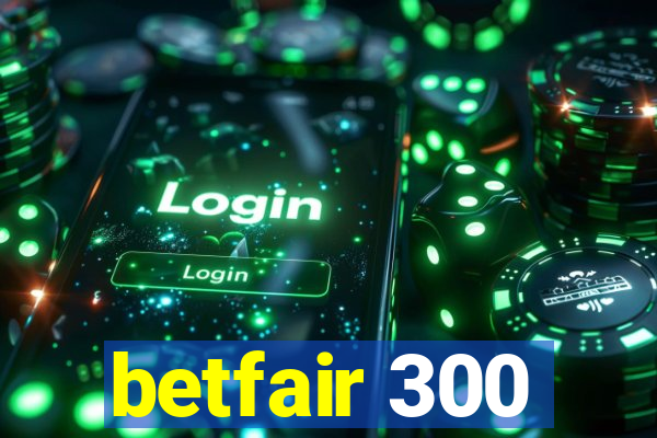 betfair 300