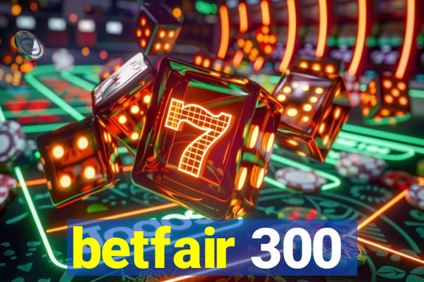 betfair 300