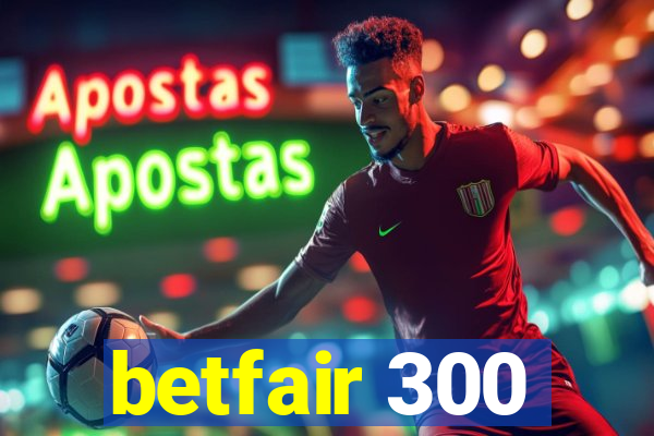 betfair 300