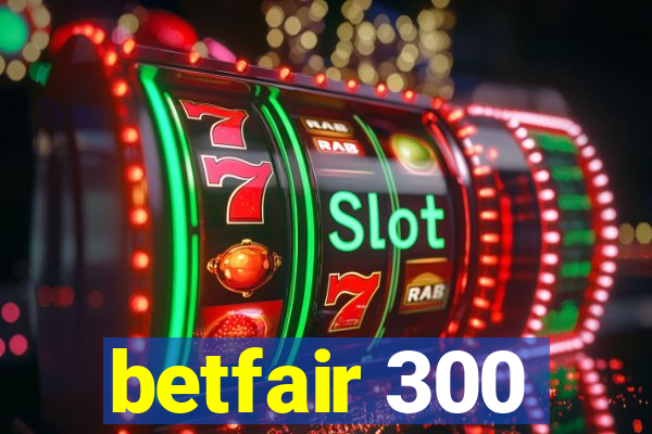 betfair 300