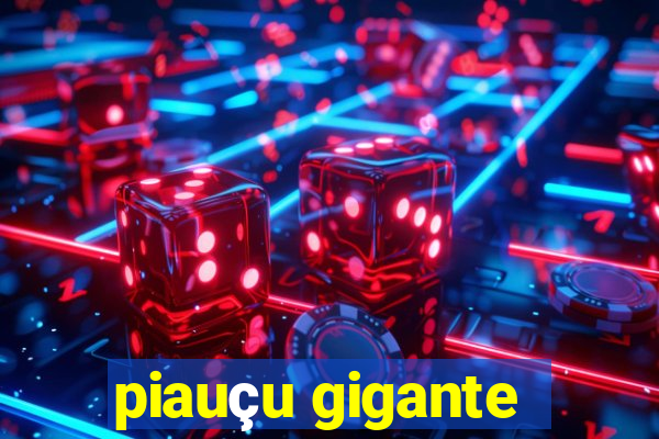 piauçu gigante