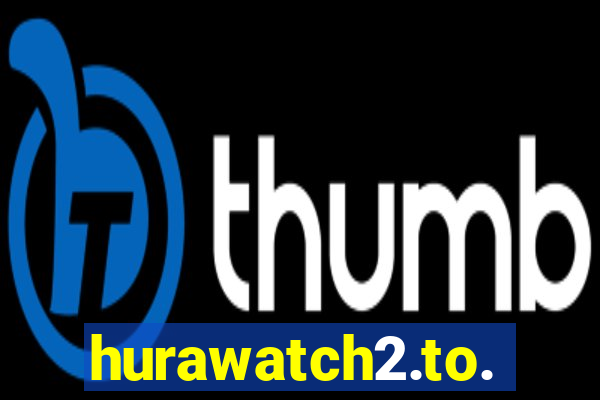 hurawatch2.to.