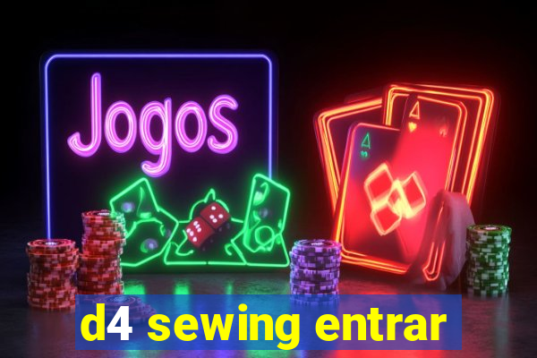 d4 sewing entrar