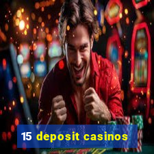 15 deposit casinos