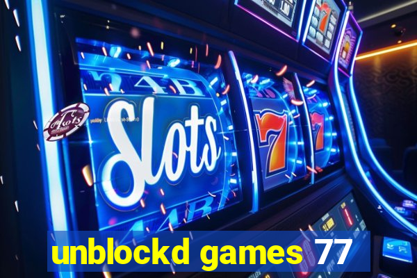 unblockd games 77