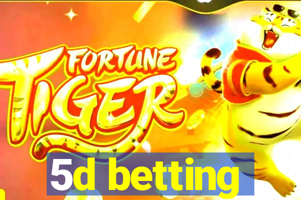 5d betting