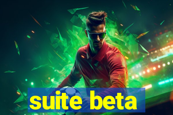 suite beta