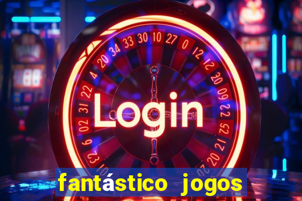 fantástico jogos de azar