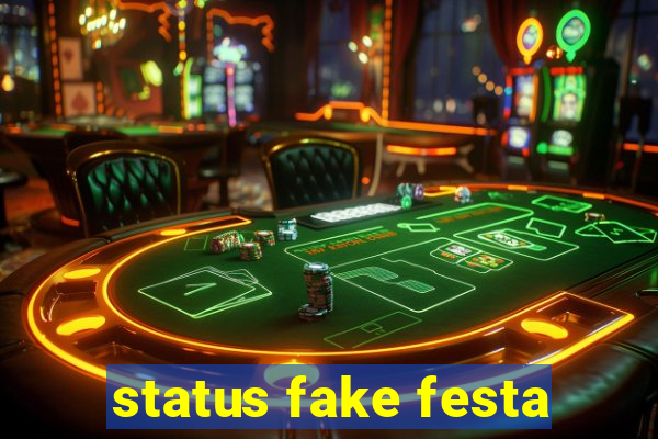 status fake festa