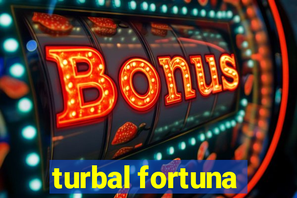 turbal fortuna