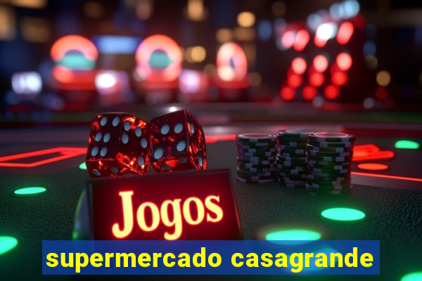 supermercado casagrande