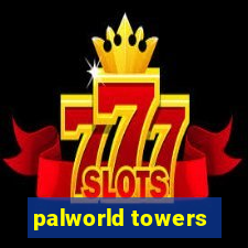 palworld towers