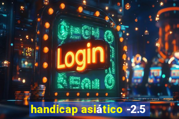 handicap asiático -2.5