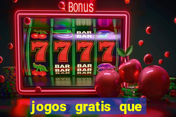 jogos gratis que realmente ganha dinheiro