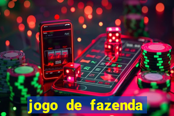 jogo de fazenda que ganha dinheiro de verdade