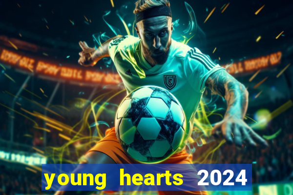 young hearts 2024 onde assistir