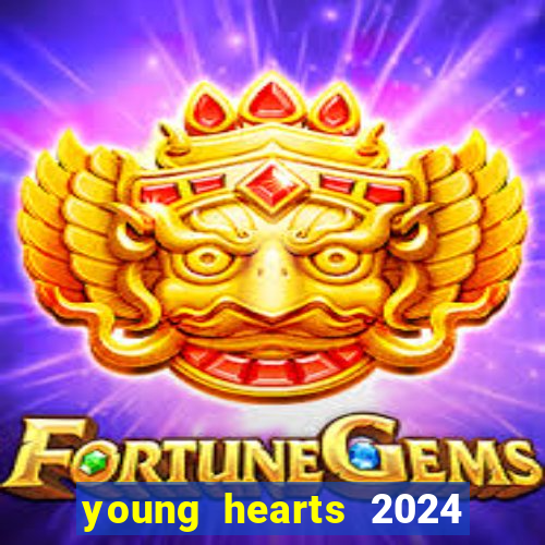 young hearts 2024 onde assistir