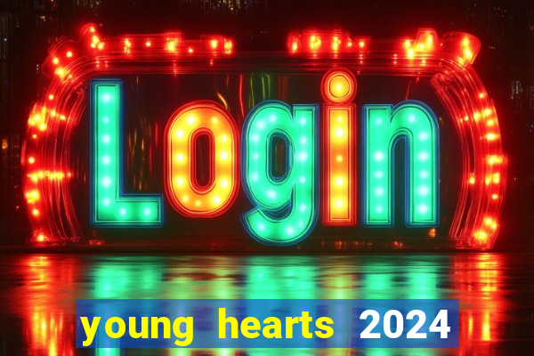 young hearts 2024 onde assistir