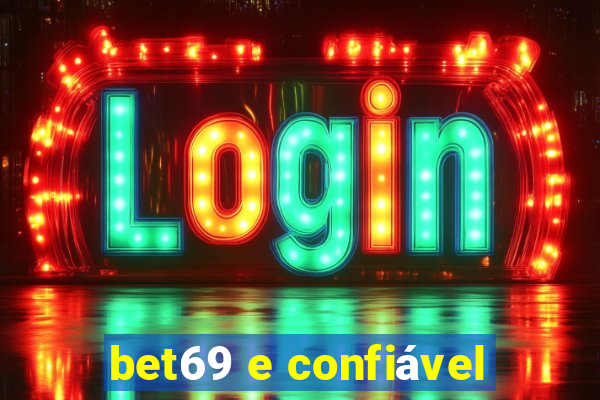 bet69 e confiável