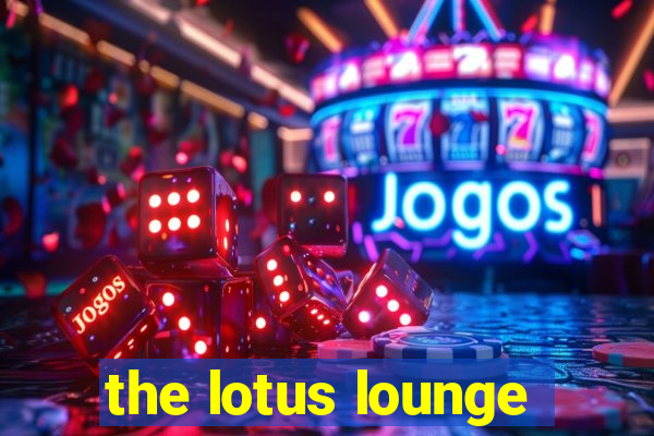 the lotus lounge