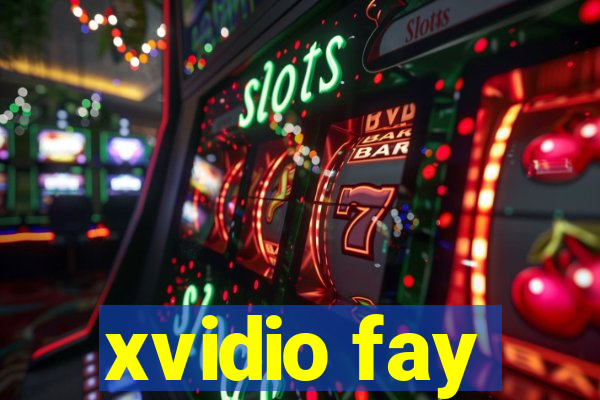 xvidio fay