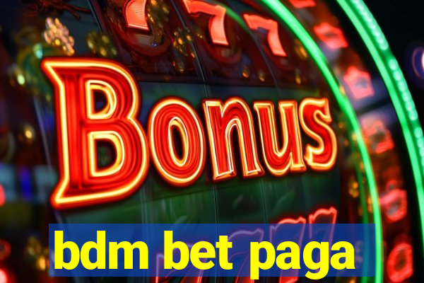 bdm bet paga