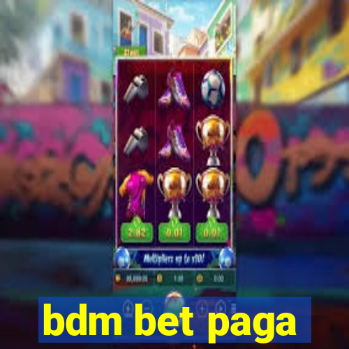 bdm bet paga