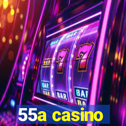 55a casino