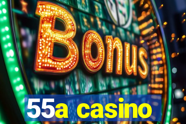 55a casino