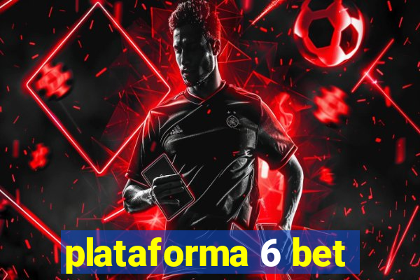 plataforma 6 bet