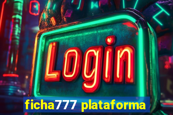 ficha777 plataforma