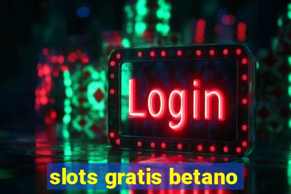 slots gratis betano