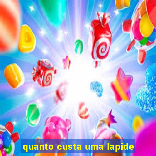 quanto custa uma lapide