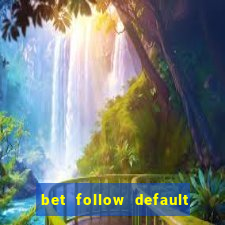 bet follow default bet minimum bet maximum