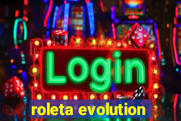 roleta evolution