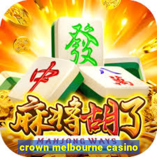 crown melbourne casino