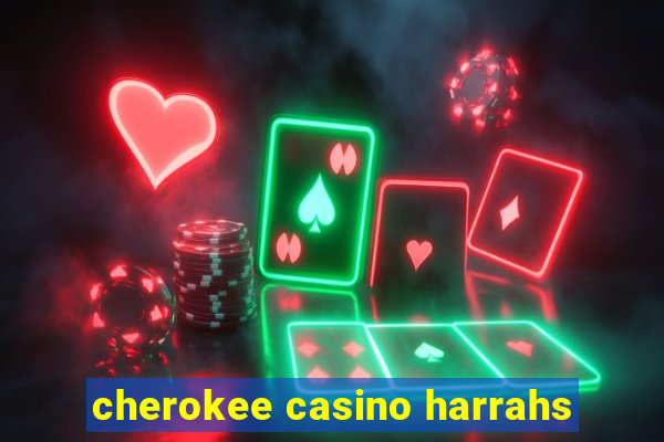 cherokee casino harrahs