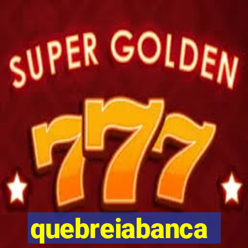 quebreiabanca