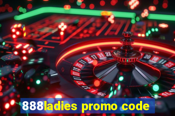 888ladies promo code