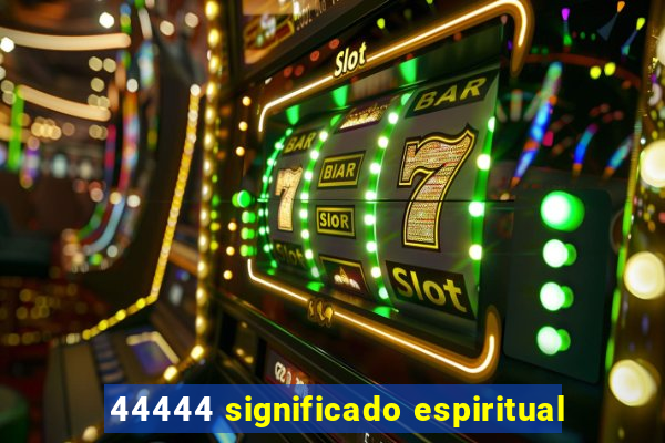 44444 significado espiritual