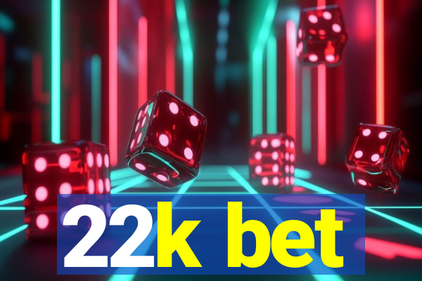 22k bet