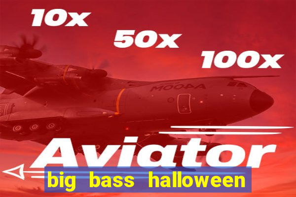 big bass halloween demo slot