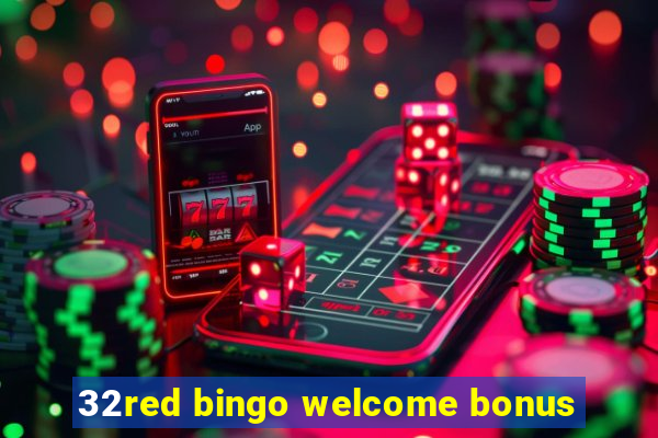 32red bingo welcome bonus