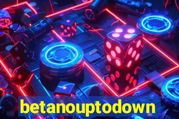 betanouptodown