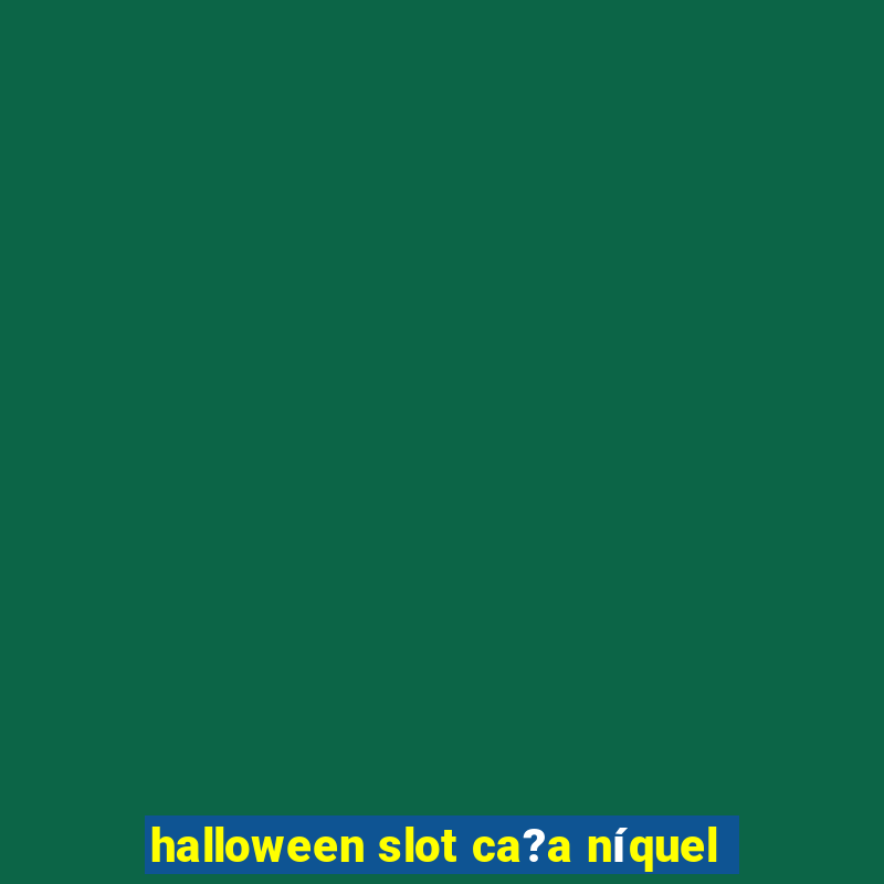 halloween slot ca?a níquel