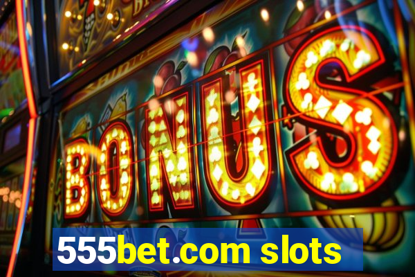 555bet.com slots