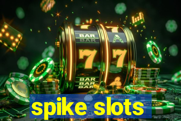 spike slots