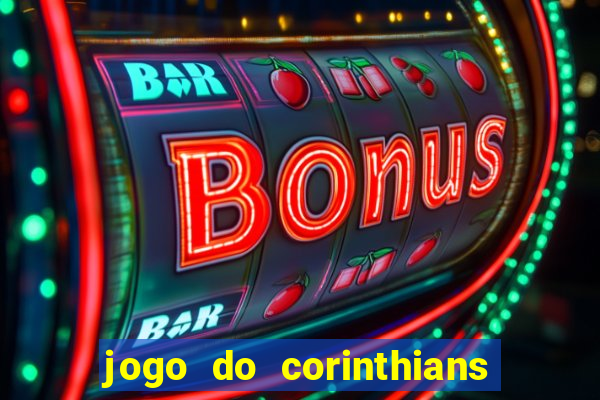 jogo do corinthians hoje passa em qual canal