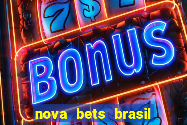 nova bets brasil é confiável